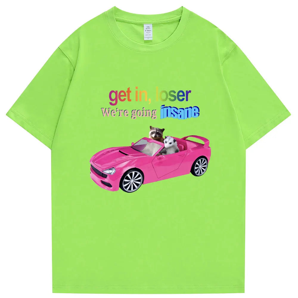 Get in Loser We're Going Insane Funny T-Shirt Animal Raccoon Possum Meme Short