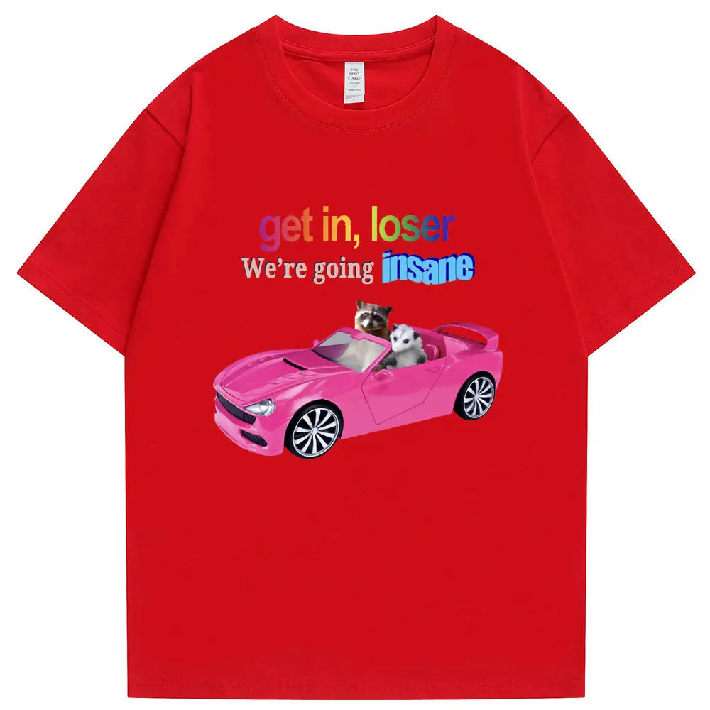 Get in Loser We're Going Insane Funny T-Shirt Animal Raccoon Possum Meme Short