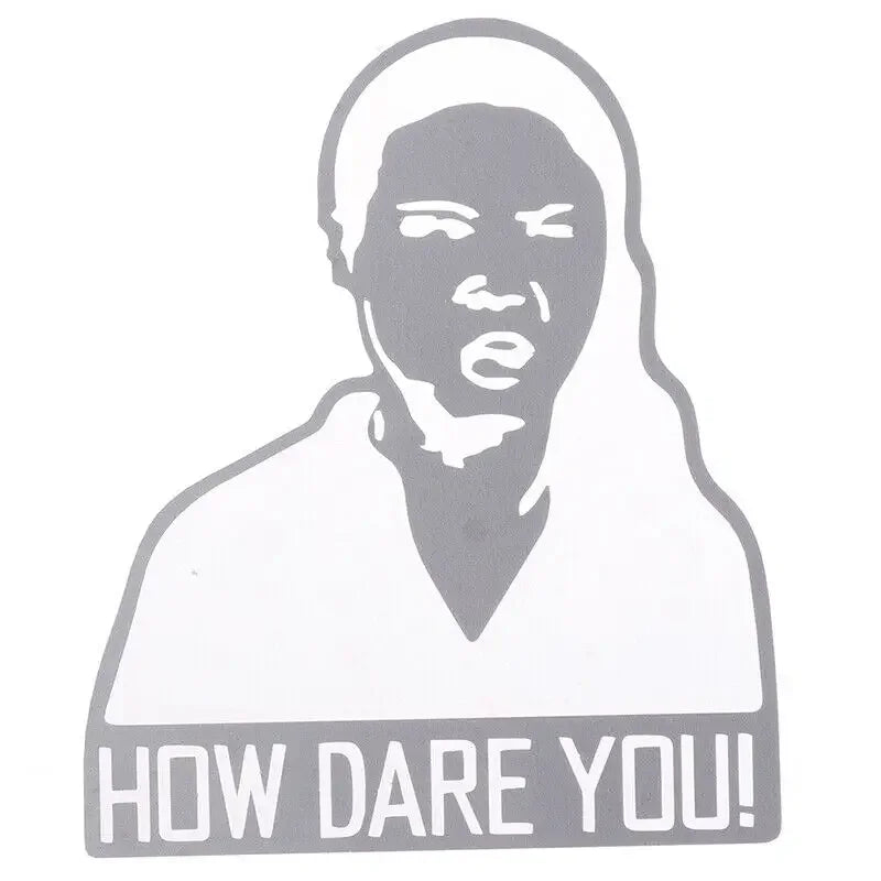 Car Sticker How Dare You! Greta Thunberg Vinyl Decal