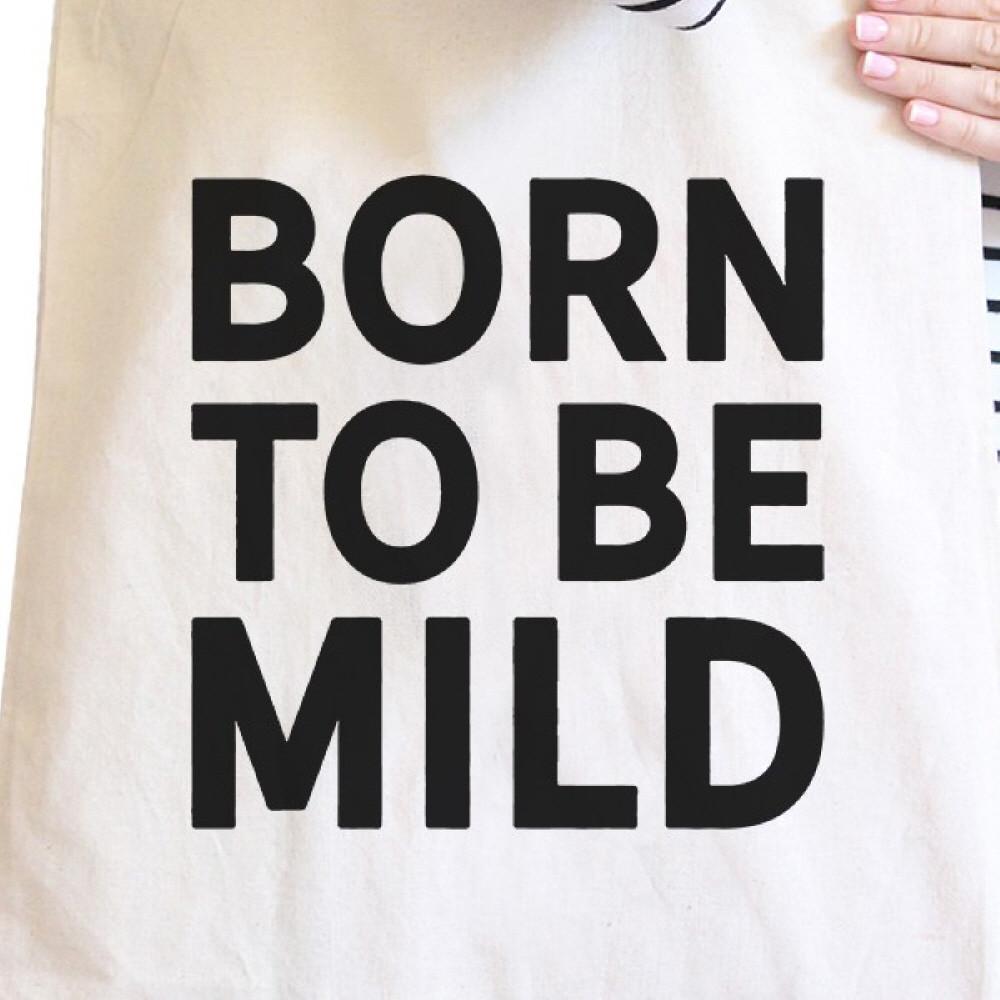 Born to Be Mild Natural Canvas Bag Holiday Gift for Girl Tote Bags