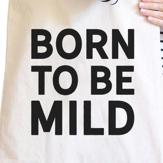 Born to Be Mild Natural Canvas Bag Holiday Gift for Girl Tote Bags