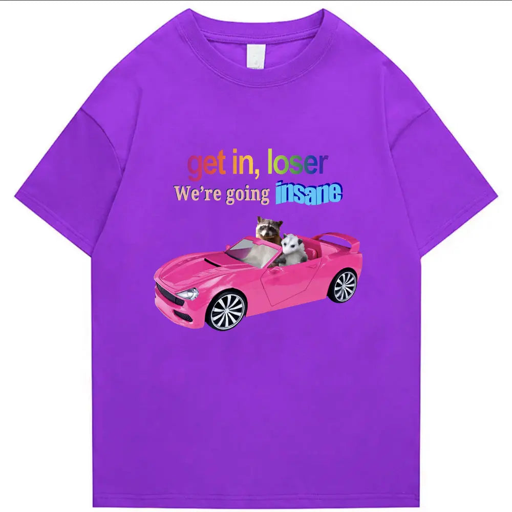 Get in Loser We're Going Insane Funny T-Shirt Animal Raccoon Possum Meme Short