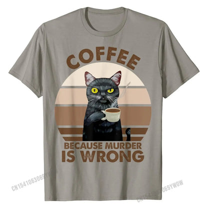 Funny Cat Coffee Because Murder Is Wrongs T-Shirt T Shirt Party Latest