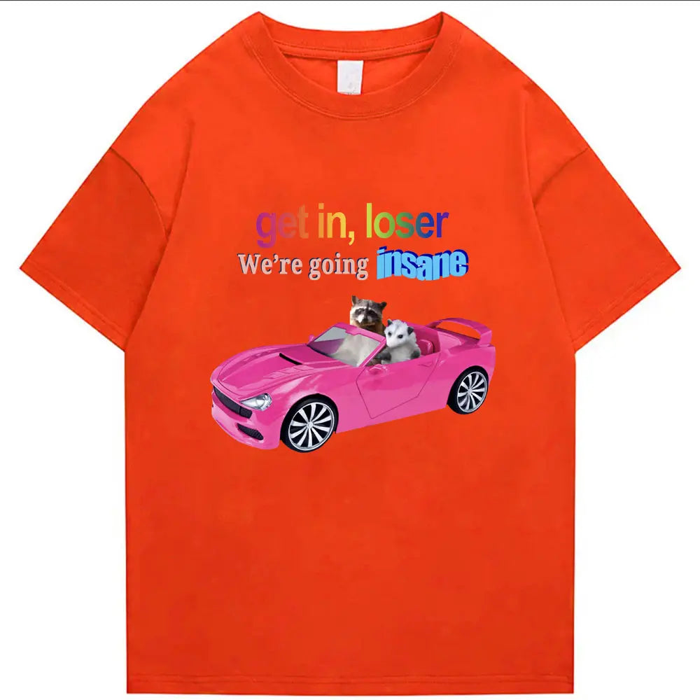 Get in Loser We're Going Insane Funny T-Shirt Animal Raccoon Possum Meme Short