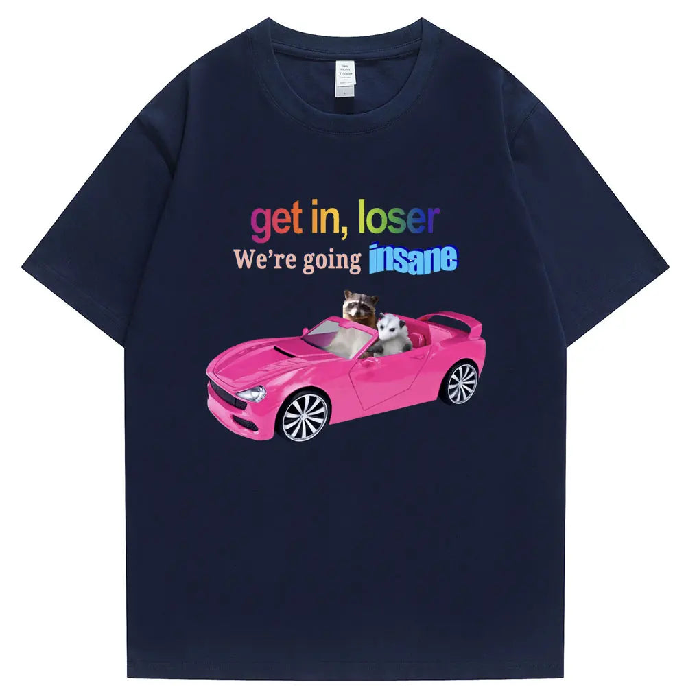 Get in Loser We're Going Insane Funny T-Shirt Animal Raccoon Possum Meme Short