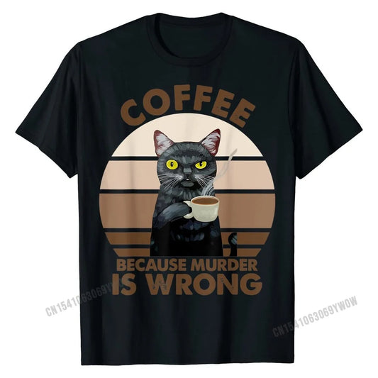 Funny Cat Coffee Because Murder Is Wrongs T-Shirt T Shirt Party Latest