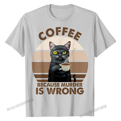 Funny Cat Coffee Because Murder Is Wrongs T-Shirt T Shirt Party Latest